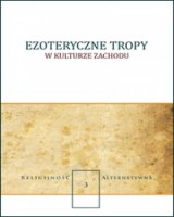 Ezoteryczne tropy w kulturze zachodu. Seria: Religijność alternatywna cz. 3