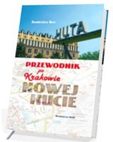 Przewodnik po Krakowie - Nowej Hucie