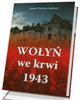 Wołyń we krwi 1943 - okładka książki