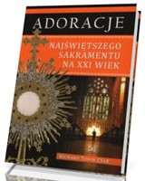 Adoracje Najświętszego Sakramentu na XXI wiek