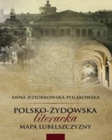 Polsko-żydowska literacka mapa Lubelszczyzny