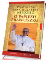 Wszystko co chciałbyś wiedzieć o papieżu Franciszku