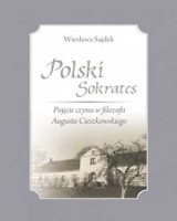 Polski Sokrates. Pojęcie czynu w filozofii Augusta Cieszkowskiego