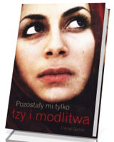 Pozostały mi tylko łzy i modlitwa