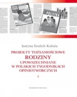 Projekty tożsamościowe rodziny upowszechniane w polskich tygodnikach opiniotwórczych. Tom 5