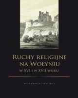 Ruchy religijne na Wołyniu w XVI i w XVII wieku