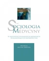 Socjologia medycyny w multidyscyplinarnych badaniach humanizujących biomedycynę