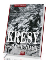 Kresy w płomieniach (1908-1957). Seria: Nasza historia