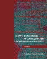 Nowe tendencje w zarządzaniu - uwarunkowania społeczne. Tom 4