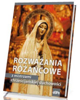 Rozważania różańcowe z mistrzami chrześcijańskiej duchowości