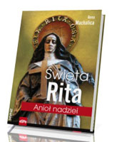 Święta Rita. Anioł nadziei