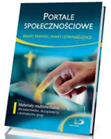 Portale społecznościowe. Bramy prawdy, wiary i ewangelizacji (+ DVD)