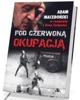 Pod czerwoną okupacją. Adam Macedoński w rozmowie z Anną Zechenter