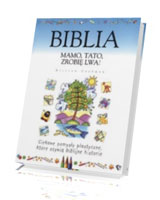 Biblia. Mamo, Tato, zrobię lwa!