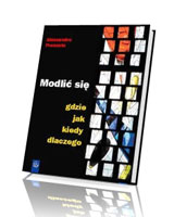 Modlić się. Gdzie, jak, kiedy, dlaczego