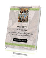 Otwarte horyzonty. Symbolika, wzorce i wyzwania życia konsekrowanego. Seria: Formacja kapłańska i zakonna