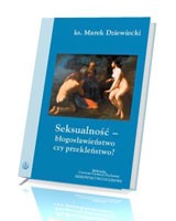 Seksualność - błogosławieństwo czy przekleństwo?