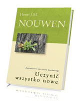 Uczynić wszystko nowe. Zaproszenie do życia duchowego