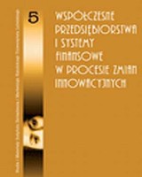 Współczesne przedsiębiorstwa i systemy finansowe w procesie zmian innowacyjnych