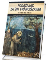 Podążając za św. Franciszkiem. Przewodnik