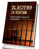 Dlaczego za kratami. Poruszające historie więźniów