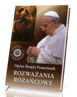 Rozważania różańcowe. Seria: Z nauczania papieża Franciszka