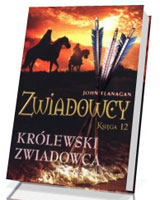 Zwiadowcy. Księga 12. Królewski zwiadowca