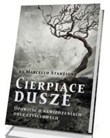 Cierpiące dusze. Opowieść o nawiedzeniach dusz czyśćcowych