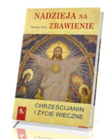 Nadzieja na Zbawienie. Chrześcijanin i życie wieczne