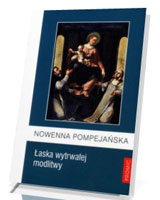 Nowenna Pompejańska. Łaska wytrwałej modlitwy