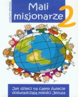 Mali misjonarze 2. Jak dzieci na całym świecie doświadczają miłości Jezusa