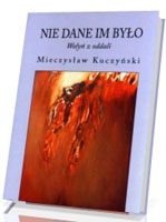 Nie dane im było. Wołyń z oddali