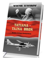 Tatiana - tajna broń. Kronika wielkiego dziesięciolecia