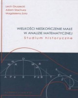 Wielkości nieskończenie małe w analizie matematycznej. Studium historyczne