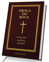 Droga do Boga. Tradycyjne modlitwy Kościoła