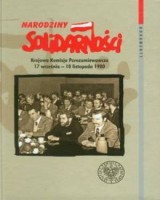 Narodziny Solidarności. Krajowa Komisja Porozumiewawcza 17 września - 10 listopada 1980. Seria: Dokumenty