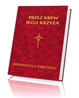 Przez krew jego krzyża. Brewiarz dla świeckich