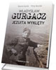 Władysław Gurgacz. Jezuita wyklęty - okładka książki