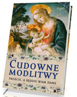 Cudowne modlitwy. Proście, a będzie wam dane