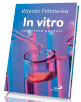 In vitro - zagrożona godność