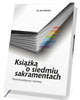 Książka o siedmiu sakramentach. - okładka książki