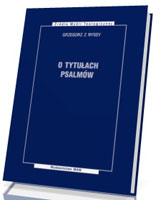 O tytułach psalmów. Seria: Żródła Myśli Teologicznej