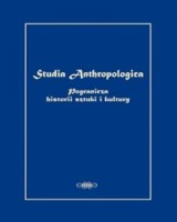 Studia Anthropologica. Pogranicza historii sztuki i kultury. Tom 1