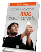 Uzdrawiająca moc Eucharystii