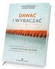 Dawać i wybaczać. O sztuce zaczynania - okładka książki