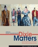 Dixie Matters. New Perspectives on Southern Femininities and Masculinities