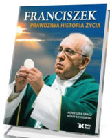 Franciszek. Prawdziwa historia życia