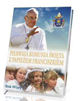 Pierwsza Komunia Święta z Papieżem Franciszkiem