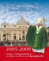 Świadkowie Boga. Tom 1. Święci i Błogosławieni wyniesieni na ołtarze przez Benedykta XVI (2005 - 2009)