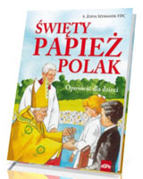 Święty Papież Polak. Opowieść dla dzieci